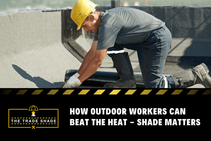 How Outdoor Workers Can Beat the Heat - Shade Matters
