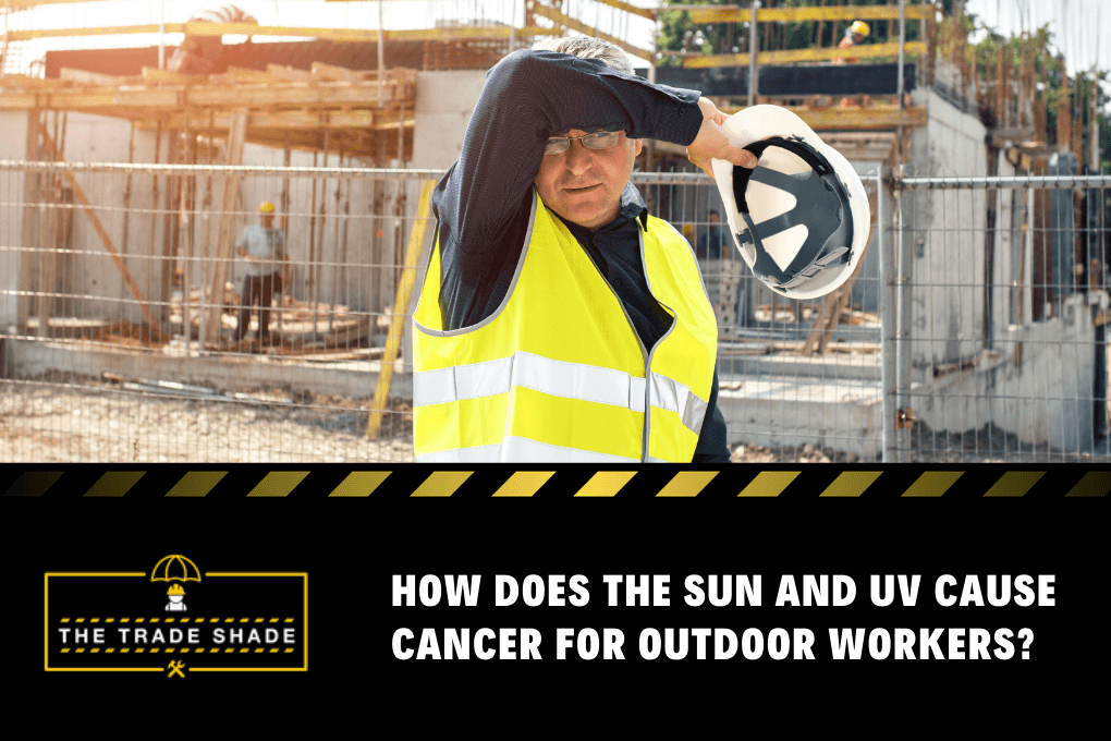 How Does The Sun And UV Cause Cancer For Outdoor Workers?